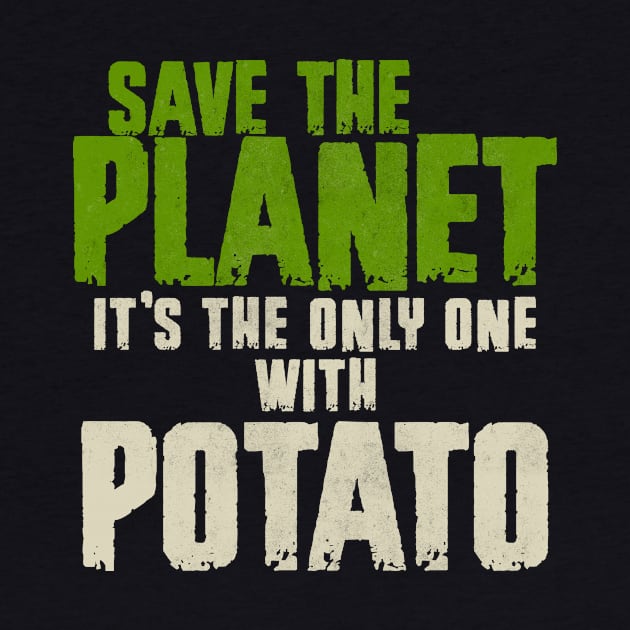 Save The Planet Potato Lover by All-About-Words